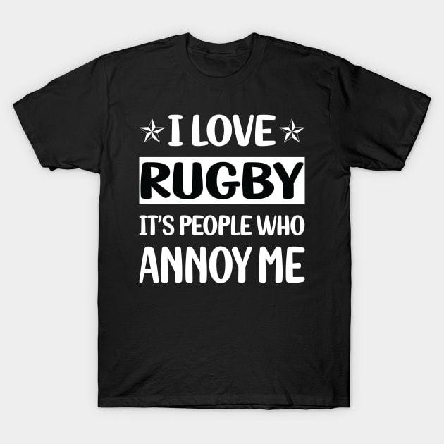 Funny People Annoy Me Rugby T-Shirt by Happy Life